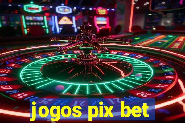 jogos pix bet