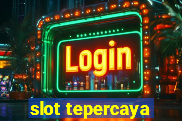 slot tepercaya