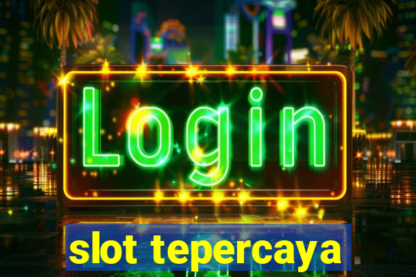 slot tepercaya