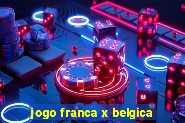 jogo franca x belgica