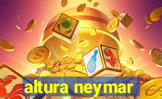 altura neymar