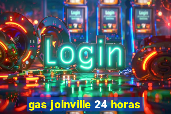 gas joinville 24 horas