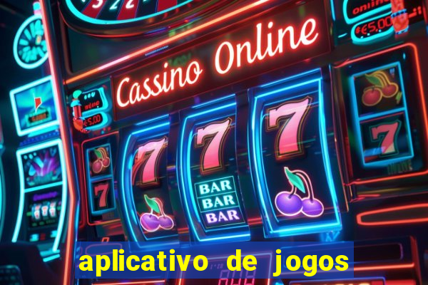 aplicativo de jogos online para ganhar dinheiro