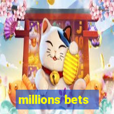 millions bets