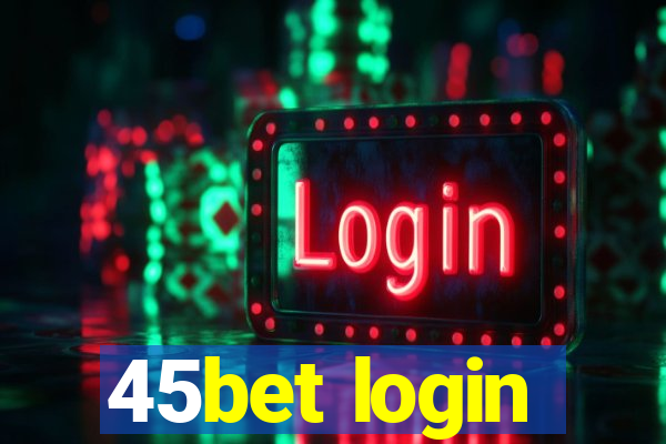 45bet login