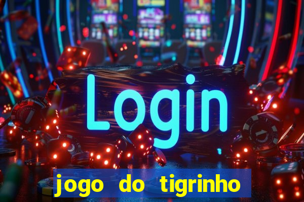 jogo do tigrinho ganha mesmo