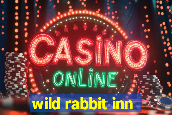 wild rabbit inn