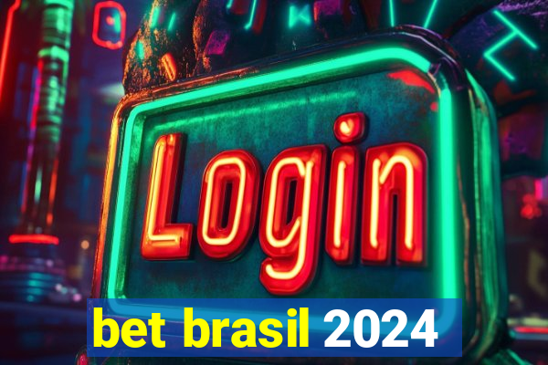 bet brasil 2024