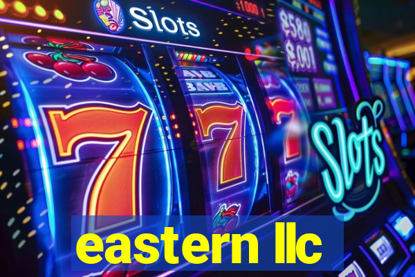 eastern llc