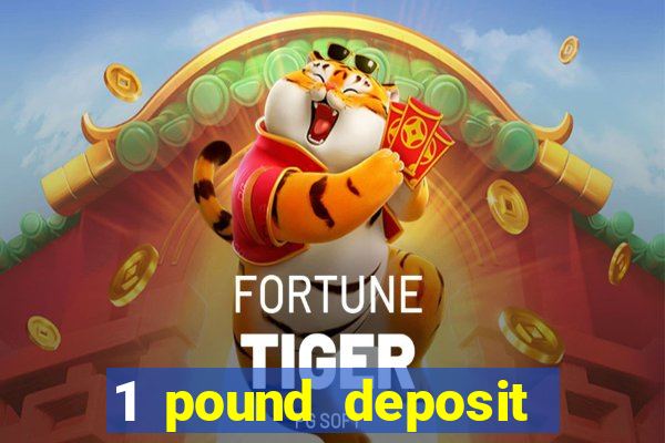 1 pound deposit casino bonus