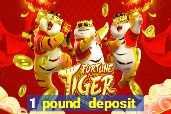 1 pound deposit casino bonus