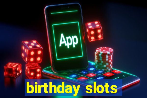 birthday slots