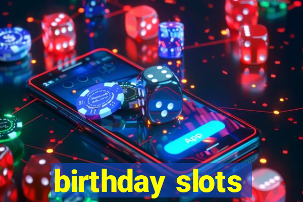 birthday slots