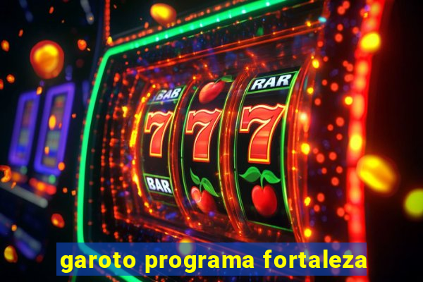 garoto programa fortaleza