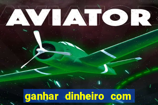 ganhar dinheiro com jogos online