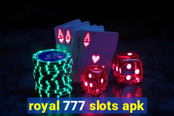 royal 777 slots apk