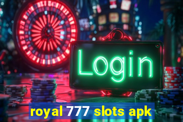 royal 777 slots apk