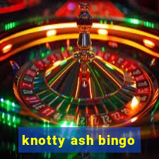 knotty ash bingo