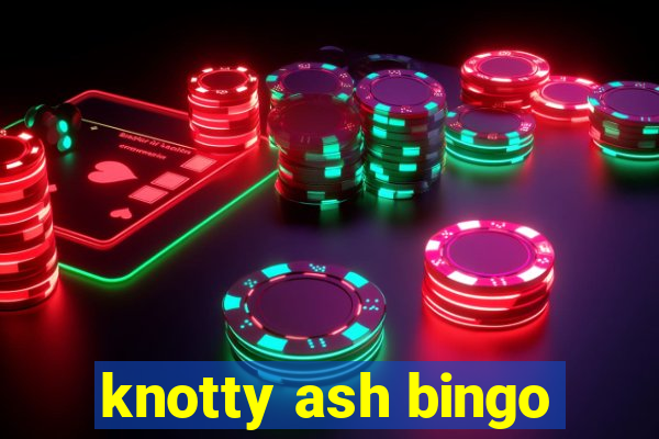 knotty ash bingo