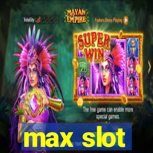 max slot