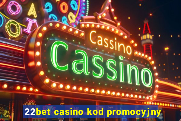 22bet casino kod promocyjny