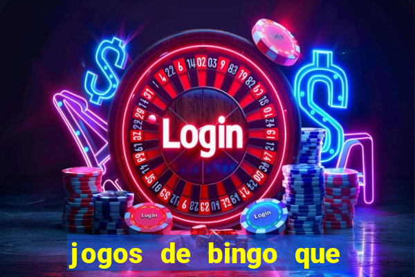 jogos de bingo que ganha dinheiro