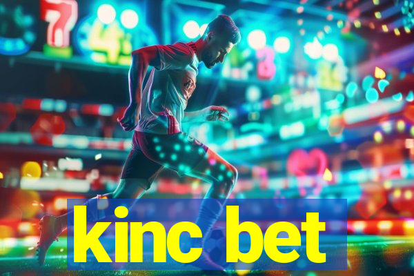 kinc bet