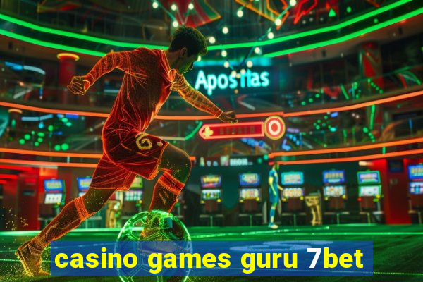 casino games guru 7bet