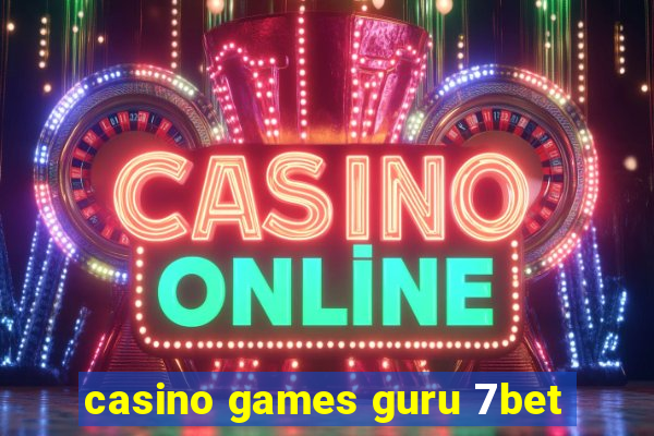 casino games guru 7bet