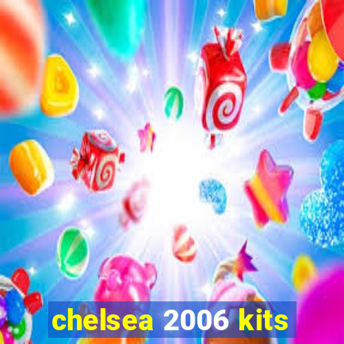 chelsea 2006 kits