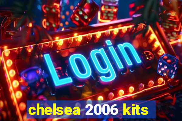 chelsea 2006 kits