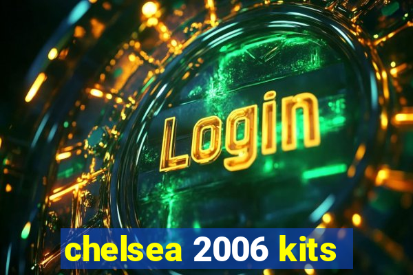 chelsea 2006 kits