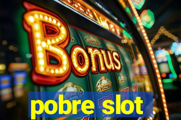 pobre slot