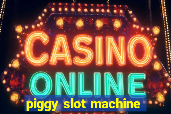 piggy slot machine