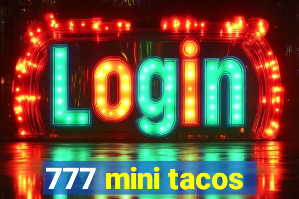 777 mini tacos