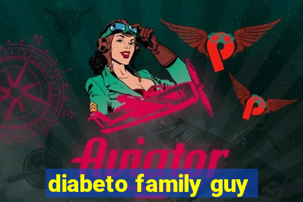 diabeto family guy