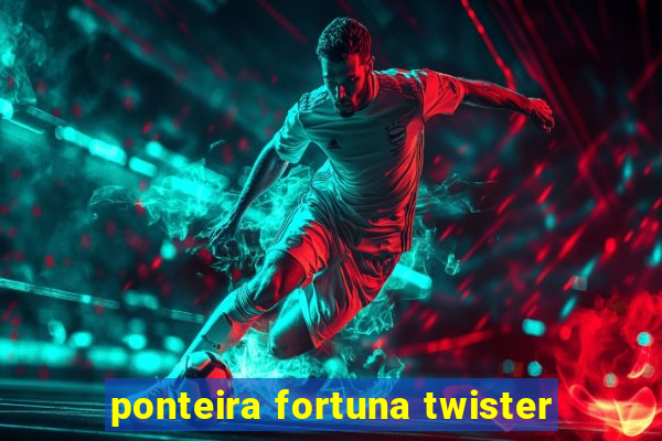 ponteira fortuna twister