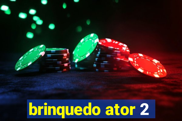 brinquedo ator 2