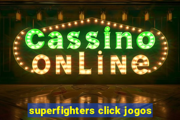 superfighters click jogos