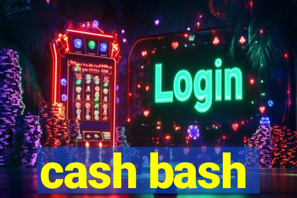 cash bash