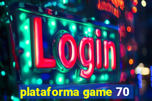 plataforma game 70