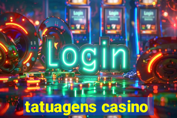 tatuagens casino