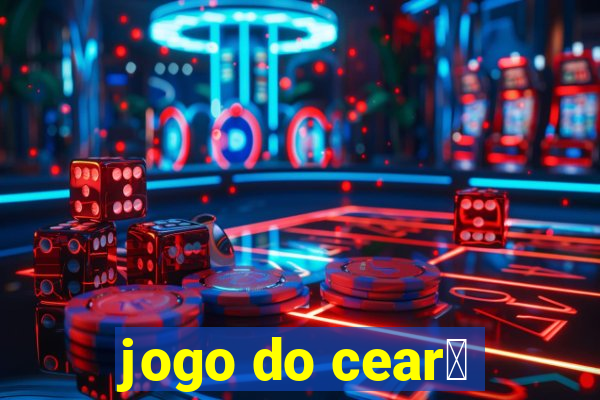 jogo do cear谩