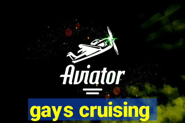 gays cruising