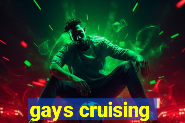 gays cruising