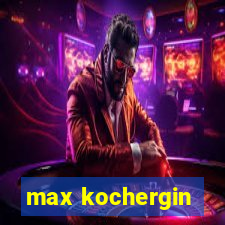 max kochergin