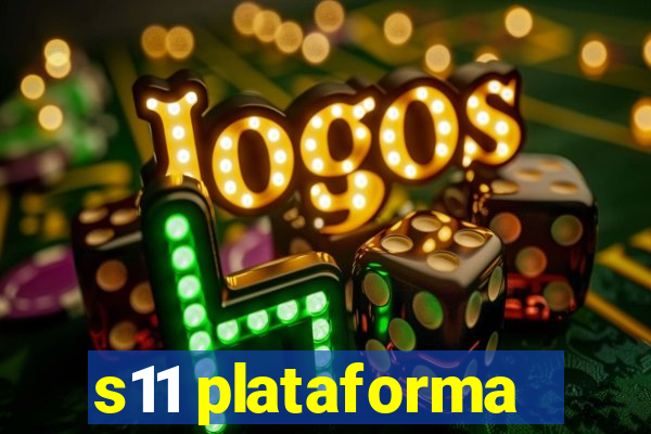 s11 plataforma