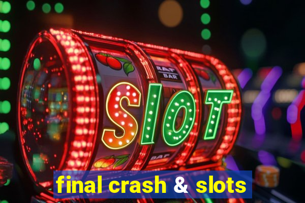 final crash & slots