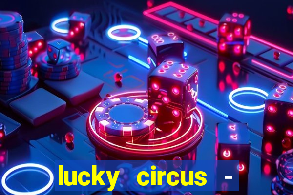 lucky circus - casino slots