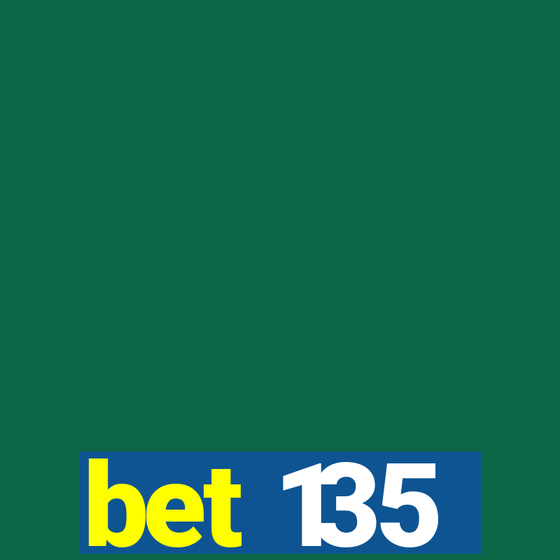 bet 135